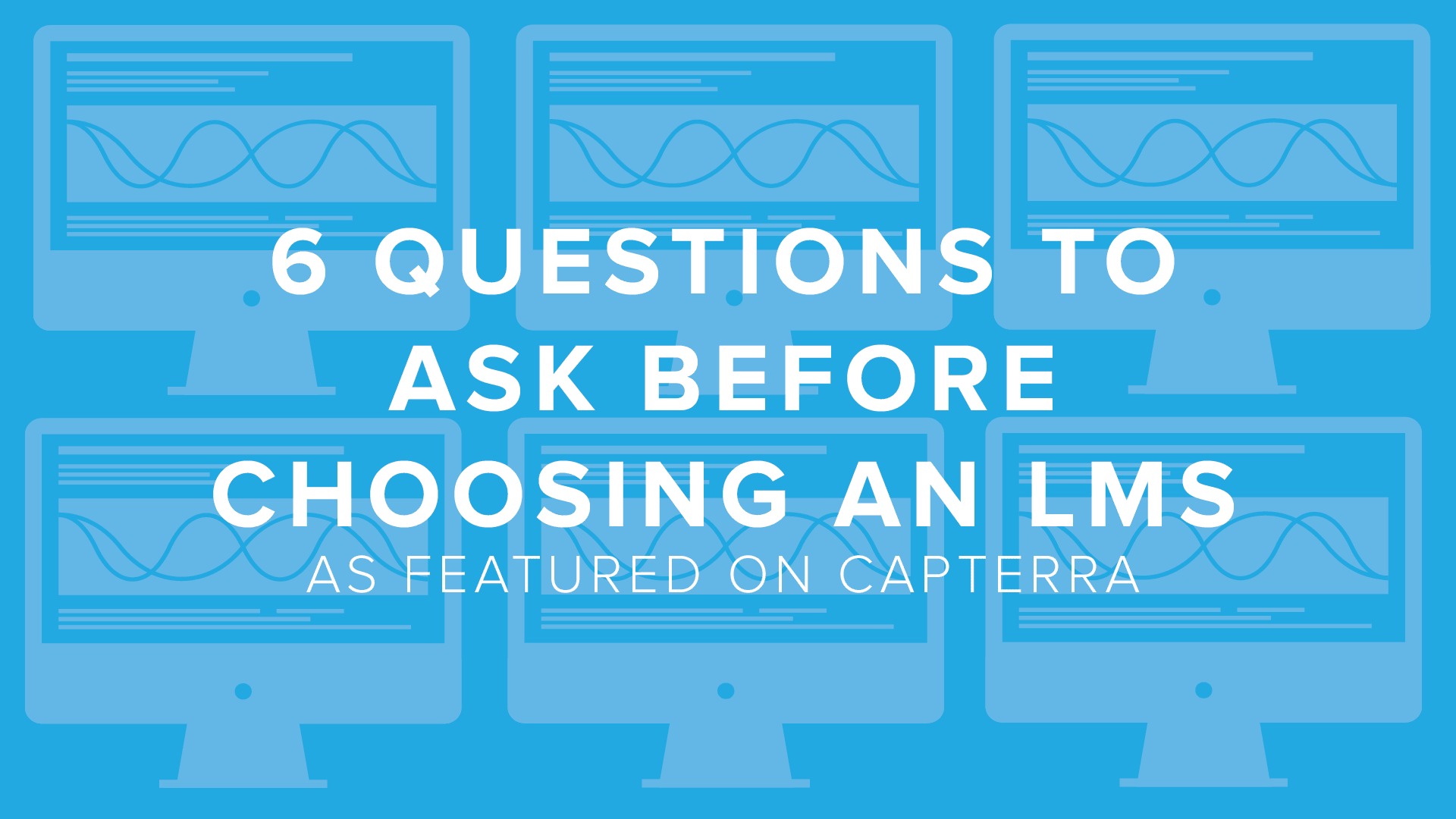 DigitalChalk: As Featured on Capterra: 6 Questions to Ask Before Choosing an LMS