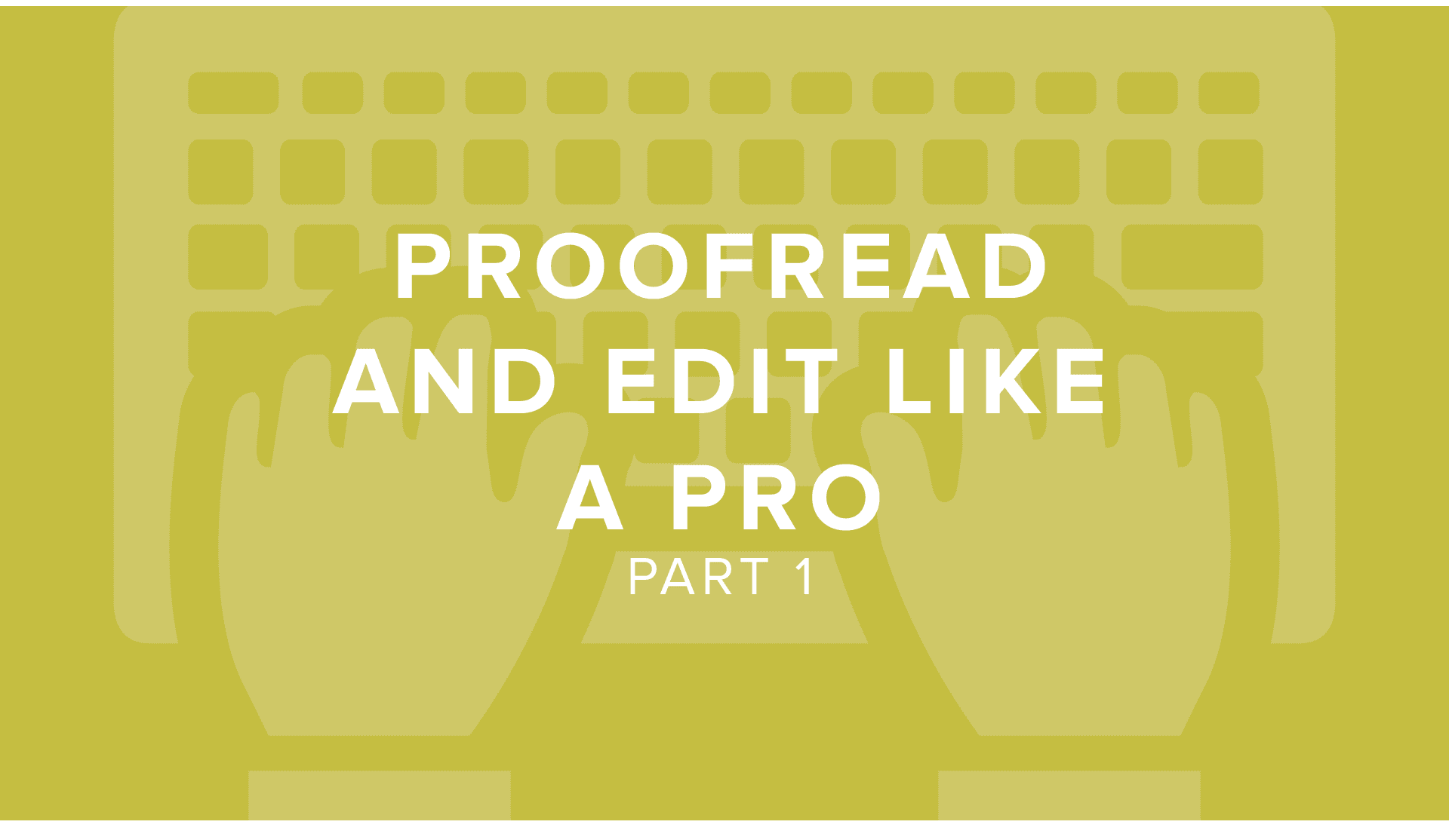 DigitalChalk: Part 1: Proofread and Edit Like a Pro
