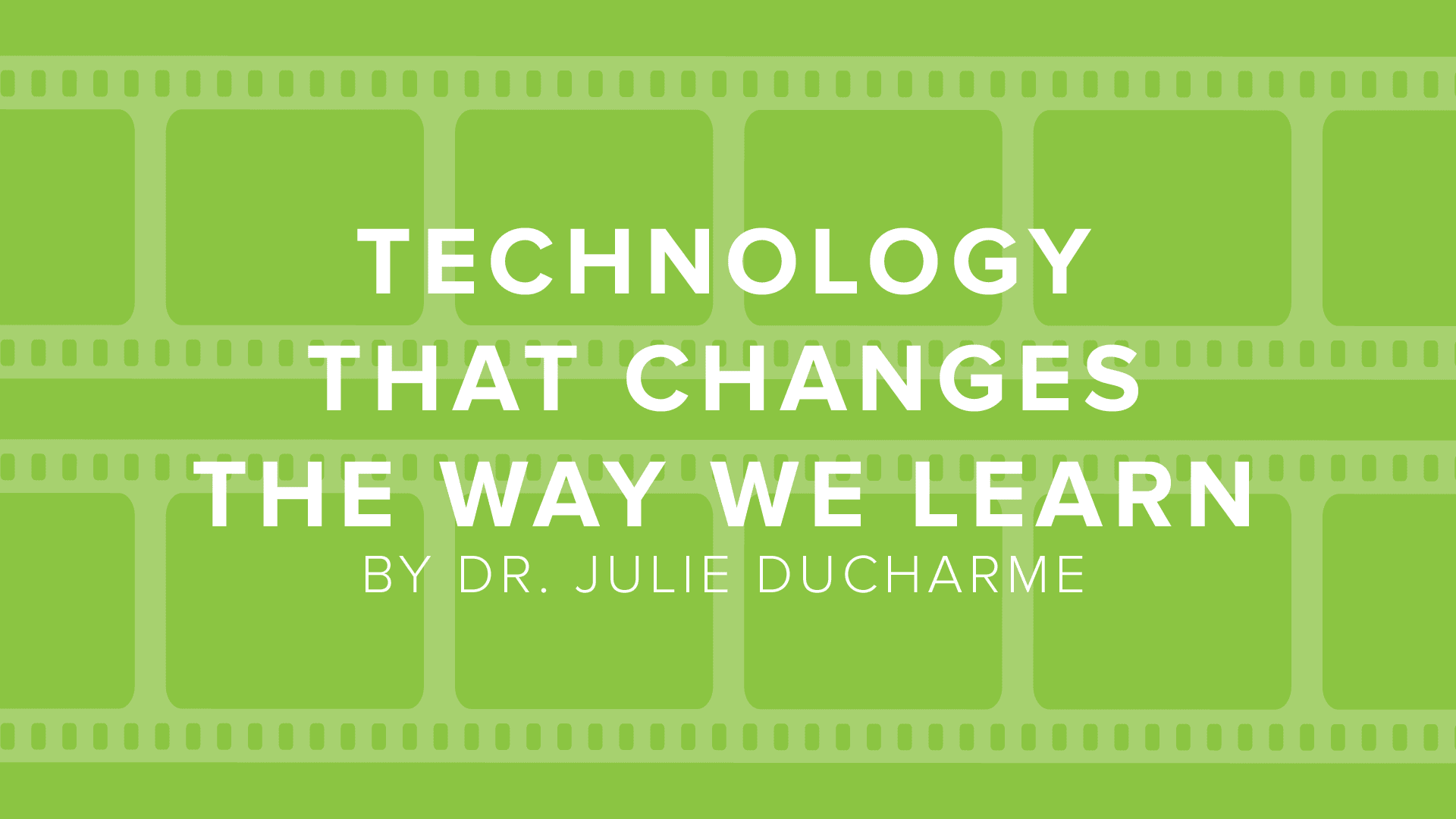 Technology That Changes The Way We Learn by Julie Ducharme | DigitalChalk