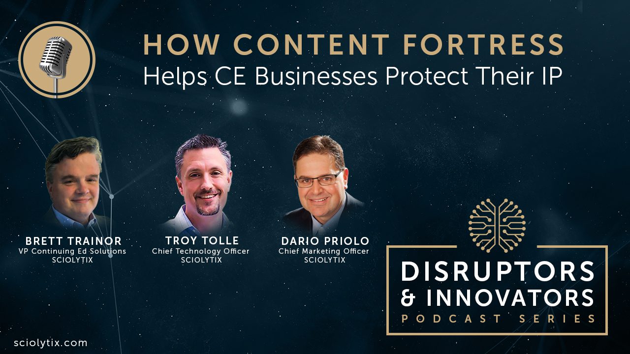 Dario Priolo, Troy Tolle, and Brett Trainor discuss how Content Fortress helps continuing Education business protect their IP