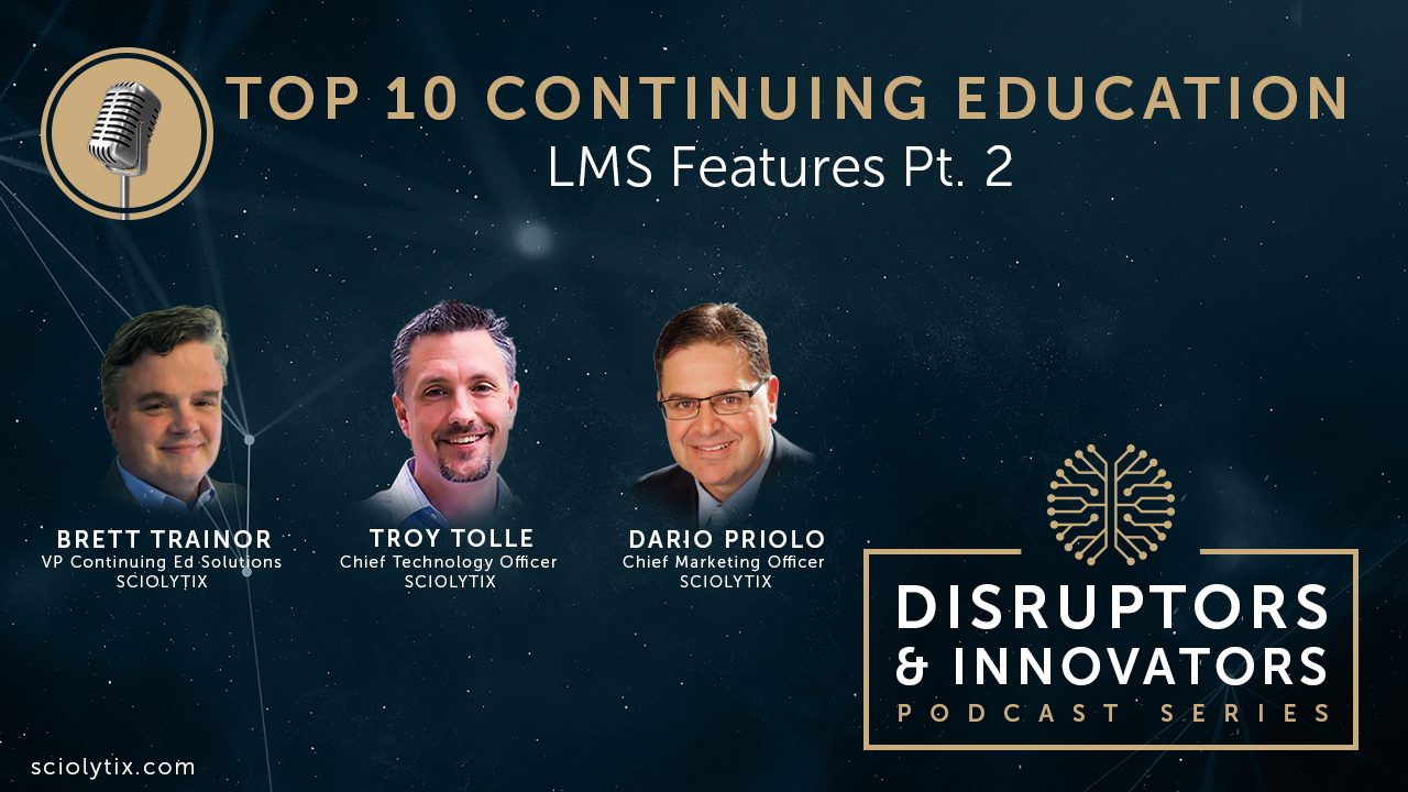 Troy Tolle, Brett Trainor, and Dario Priolo discussing the second half of the top 10 continuing education LMS features