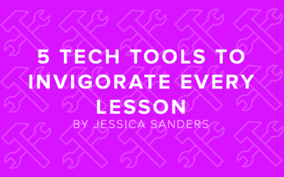 5 Tech Tools to Invigorate Every Lesson
