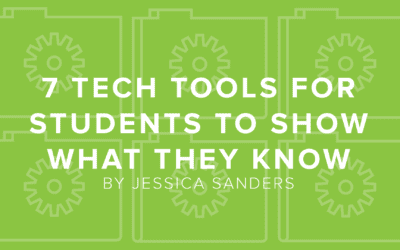 7 Tech Tools for Students to Show What They Know