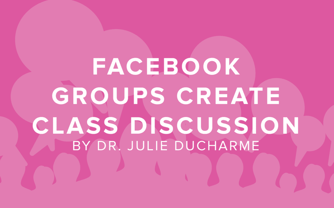 Creating Secret Facebook Groups to Create Class Discussion