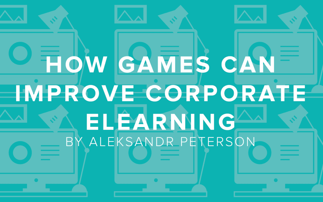 How Games Can Improve Corporate eLearning