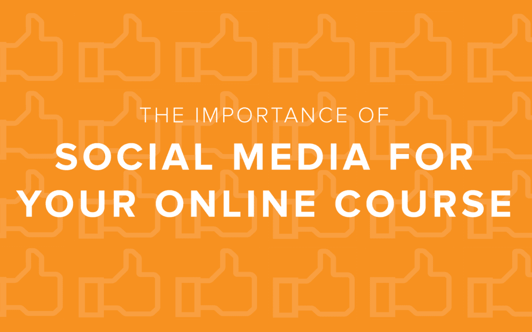 The Importance of Social Media for Your Online Course